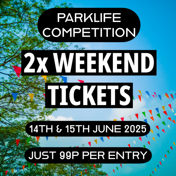 PARKLIFE FESTIVAL 2X WEEKEND TICKETS 14TH AND 15TH JUNE 2025 OR £275 CASH ALT