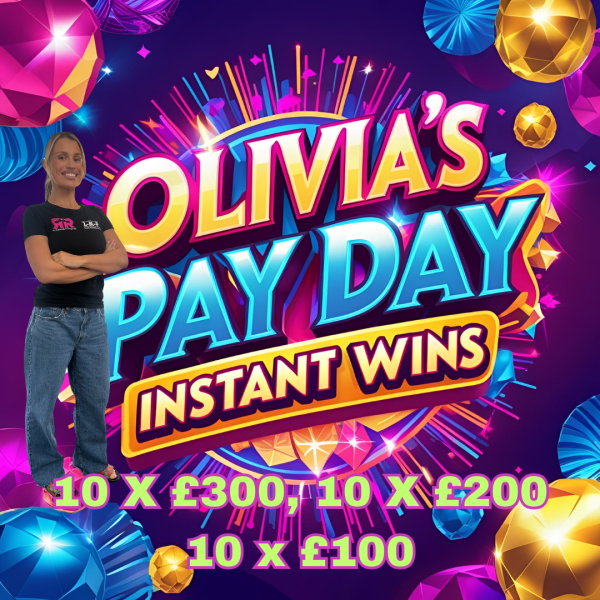 OLIVIA'S PAY DAY INSTANT WINS + £250 END PRIZE