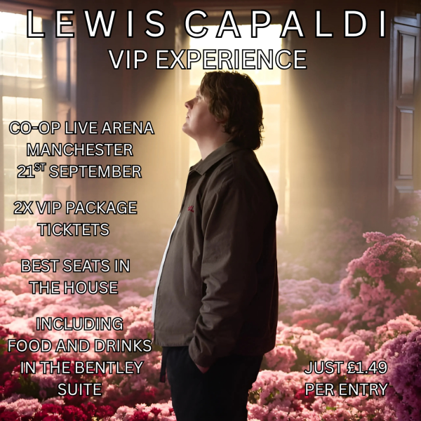 LEWIS CAPALDI TICKETS FOR 2 PEOPLE PREMIUM PACKAGE, MANCHESTERS CO-OP LIVE ARENA, 21ST SEPTEMBER 2025 OR £600 CASH ALT