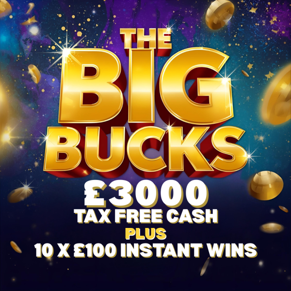 THE BIG BUCKS £3000 TAX FREE CASH PLUS 10 X £100 INSTANT WINS