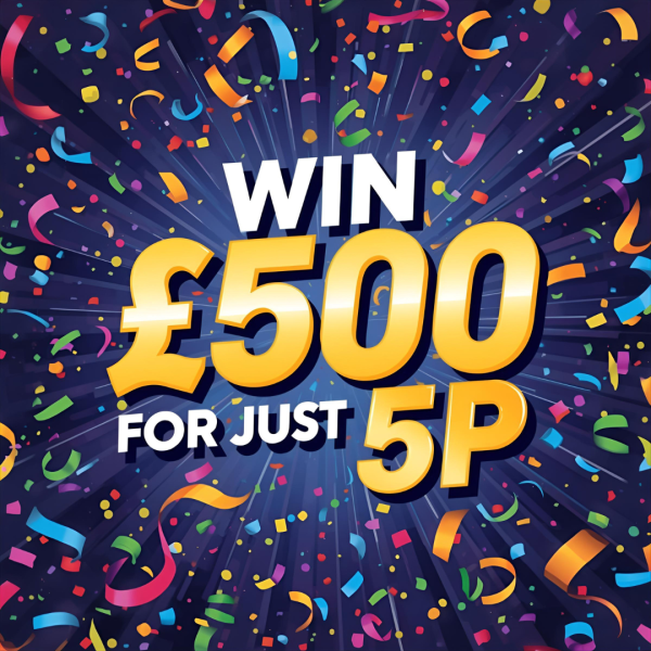 WIN £500 FOR JUST 5P