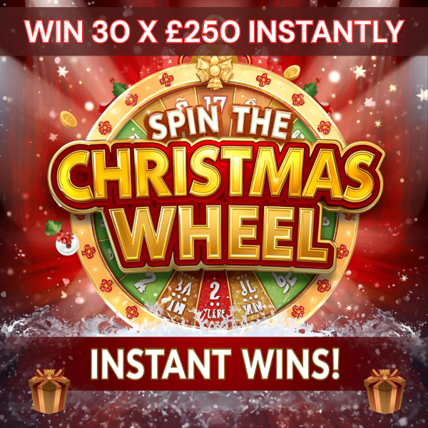 SPIN THE CHRISTMAS WHEEL INSTANT WIN £7500 PRIZE POOL+ £250 END PRIZE